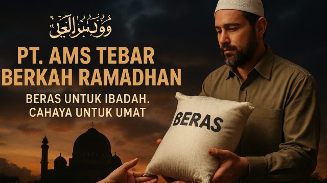 PT. AMS Tebar Berkah Ramadhan: Beras untuk Ibadah, Cahaya untuk Umat